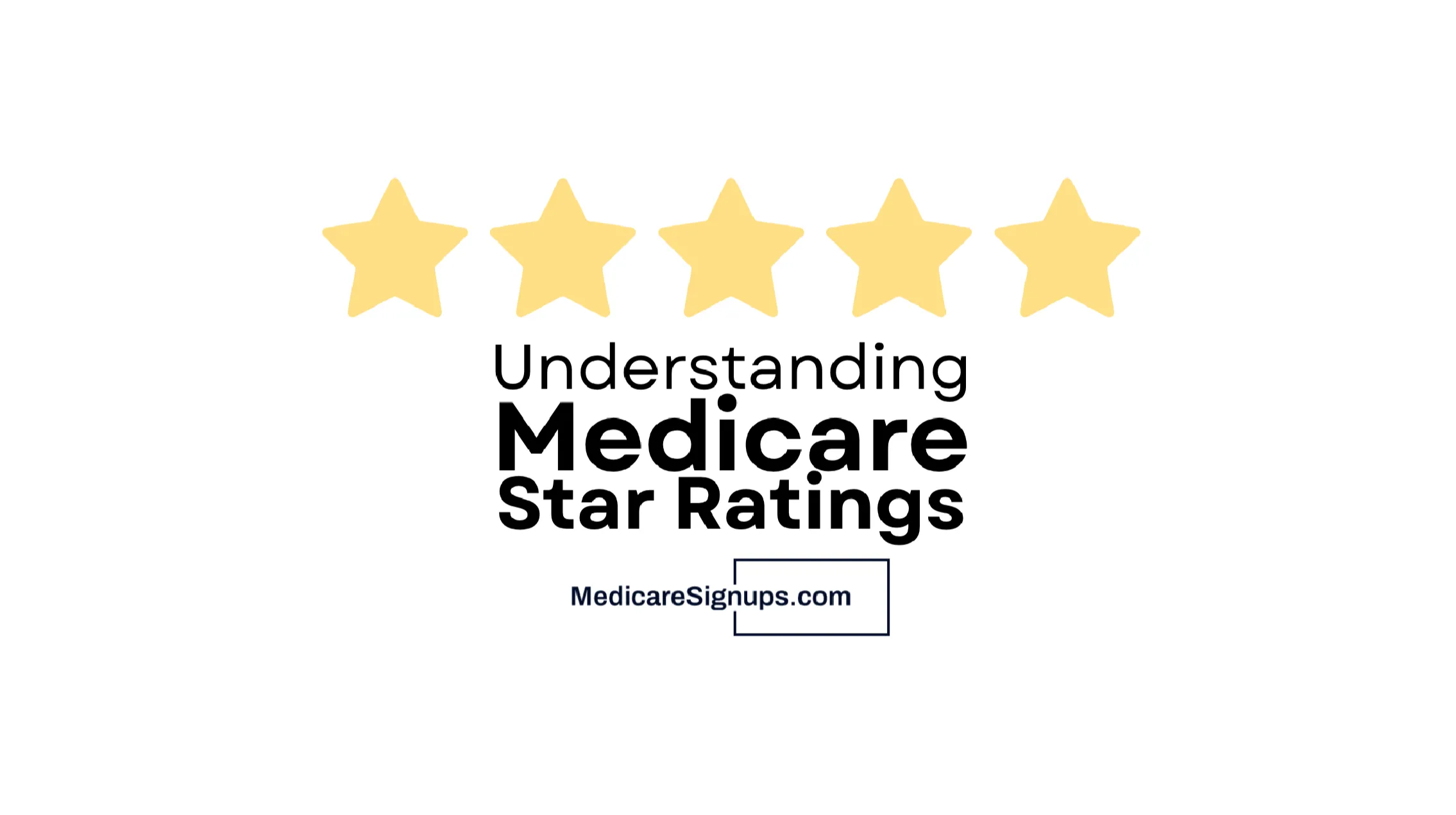 Understanding Medicare Star Ratings: What They Mean and How They Affect Your Care Understanding Medicare Star Ratings: What They Mean and How They Affect Your Care